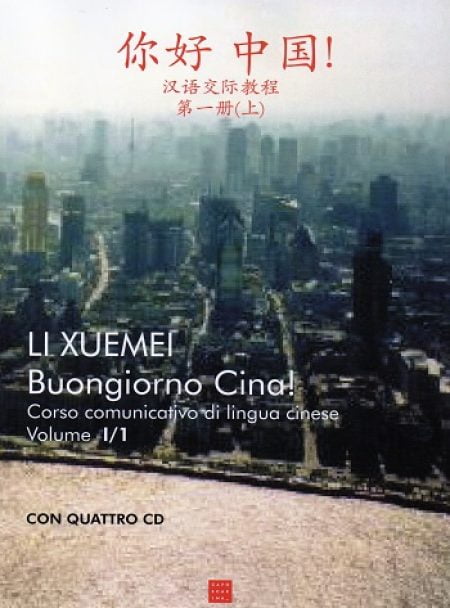 Buongiorno Cina! Corso comunicativo di lingua cinese Vol.1