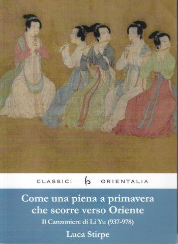 Come una piena a primavera che scorre verso Oriente. Il canzoniere di Li Yu